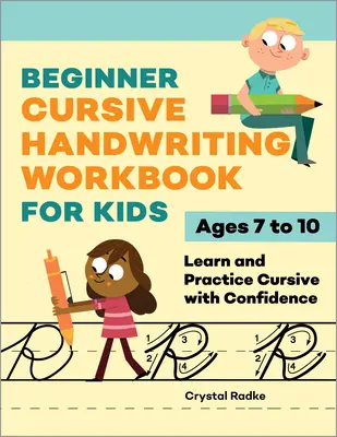Pracovný zošit pre začiatočníkov na písanie kurzívou pre deti: Naučte sa a precvičujte kurzívu s istotou - Beginner Cursive Handwriting Workbook for Kids: Learn and Practice Cursive with Confidence