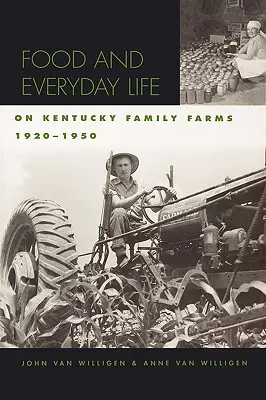 Potraviny a každodenný život na rodinných farmách v Kentucky, 1920-1950 - Food and Everyday Life on Kentucky Family Farms, 1920-1950