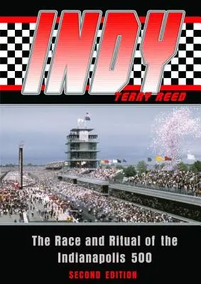 Indy: The Race and Ritual of the Indianapolis 500, druhé vydanie - Indy: The Race and Ritual of the Indianapolis 500, Second Edition