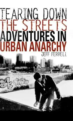 Trhanie ulíc: Dobrodružstvá v mestskej anarchii - Tearing Down the Streets: Adventures in Urban Anarchy