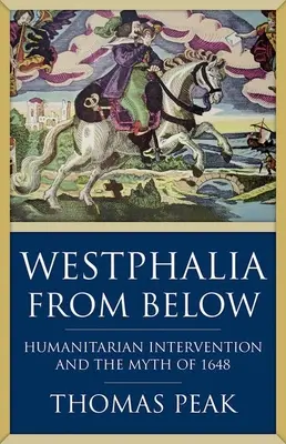 Vestfálsko zdola: Humanitárna intervencia a mýtus roku 1648 - Westphalia from Below: Humanitarian Intervention and the Myth of 1648