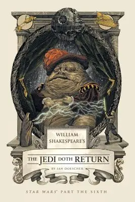 William Shakespeare's the Jedi Doth Return (Jedi sa vracia): Hviezdne vojny: časť šiesta - William Shakespeare's the Jedi Doth Return: Star Wars Part the Sixth