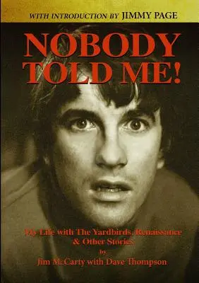 Nikto mi to nepovedal: Môj život s Yardbirds, Renesancia a iné príbehy - Nobody Told Me: My Life with the Yardbirds, Renaissance and Other Stories