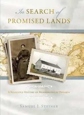 Pri hľadaní zasľúbených krajín: Náboženské dejiny mennonitov v Ontáriu - In Search of Promised Lands: A Religious History of Mennonites in Ontario