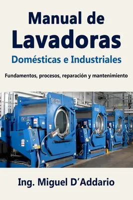Manual de Lavadoras Domsticas e Industriales: Inventarizácia a údržba tlakových zariadení: Fundamentos, procesos, reparacin y mantenimiento - Manual de Lavadoras Domsticas e Industriales: Fundamentos, procesos, reparacin y mantenimiento