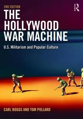 Vojnová mašinéria Hollywoodu: Militarizmus USA a populárna kultúra - The Hollywood War Machine: U.S. Militarism and Popular Culture