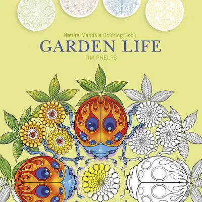 Život v záhrade: Prírodné mandaly na vyfarbovanie - Garden Life: Nature Mandala Coloring Book