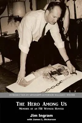Hrdina medzi nami: Spomienky lovca svedkov FBI - The Hero Among Us: Memoirs of a FBI Witness Hunter