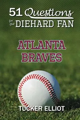 51 otázok pre zarytého fanúšika: Atlanta Braves - 51 Questions for the Diehard Fan: Atlanta Braves