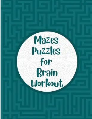Bludiská Hádanky na precvičenie mozgu: Pamäťové hry pre dospelých: Kniha s bludiskami pre seniorov - Mazes Puzzles for Brain Workout: Maze puzzle book for seniors Memory games for grown ups