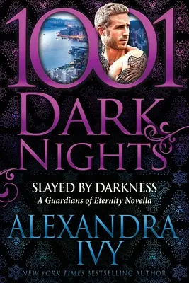 Zabitá temnotou: Strážcovia večnosti: novela o temnote - Slayed by Darkness: A Guardians of Eternity Novella