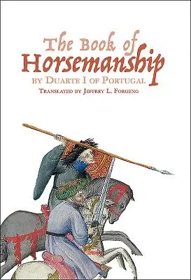 Kniha o jazdectve od Duarteho I. Portugalského - The Book of Horsemanship by Duarte I of Portugal