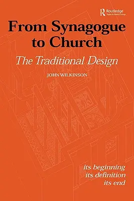 Zo synagógy do kostola: Tradičný dizajn: Jeho začiatok, definícia, koniec - From Synagogue to Church: The Traditional Design: Its Beginning, Its Definition, Its End