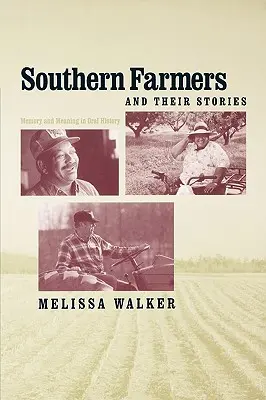 Južanskí farmári a ich príbehy: Pamäť a význam v ústnej histórii - Southern Farmers and Their Stories: Memory and Meaning in Oral History