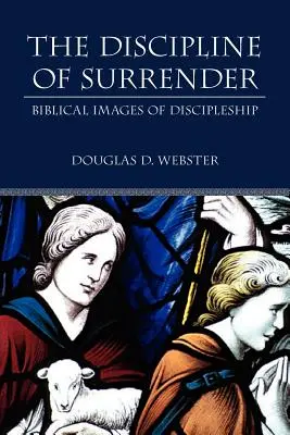 Disciplína odovzdanosti: Biblické obrazy učeníctva - The Discipline of Surrender: Biblical Images of Discipleship