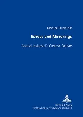 Ozveny a zrkadlenia: Gabriela Josipoviciho - Echoes and Mirrorings: Gabriel Josipovici's Creative Oeuvre