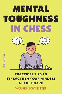 Psychická odolnosť v šachu: Praktické tipy na posilnenie myslenia pri šachovnici - Mental Toughness in Chess: Practical Tips to Strengthen Your Mindset at the Board