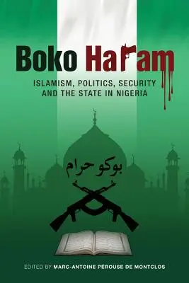 Boko Haram: Islamizmus, politika, bezpečnosť a štát v Nigérii - Boko Haram: Islamism, Politics, Security, and the State in Nigeria