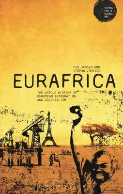 Eurafrika: Nevypovedané dejiny európskej integrácie a kolonializmu - Eurafrica: The Untold History of European Integration and Colonialism