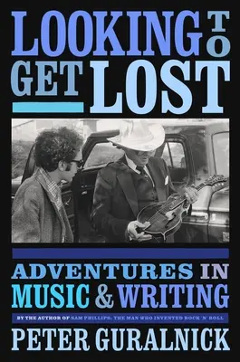 Looking to Get Lost: Dobrodružstvá v hudbe a písaní - Looking to Get Lost: Adventures in Music and Writing