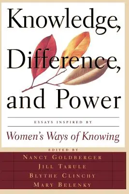 Poznanie, odlišnosť a moc: Eseje inšpirované ženskými spôsobmi poznania - Knowledge, Difference, and Power: Essays Inspired by Women's Ways of of Knowing