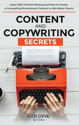 Tajomstvo obsahu a copywritingu: Naučte sa písať SEO obsah a ako vytvoriť presvedčivý propagačný obsah, aby ste získali viac klientov - Content and Copywriting Secrets: Learn SEO Content Writing and How to Create a Compelling Promotional Content to Win More Clients
