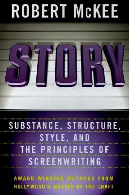 Príbeh: Štýl, štruktúra, podstata a princípy scenáristiky - Story: Style, Structure, Substance, and the Principles of Screenwriting