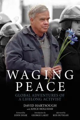 Waging Peace: Globálne dobrodružstvá celoživotného aktivistu - Waging Peace: Global Adventures of a Lifelong Activist