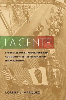 La Gente: Boj o posilnenie postavenia a sebaurčenie komunity v Sacramente - La Gente: Struggles for Empowerment and Community Self-Determination in Sacramento