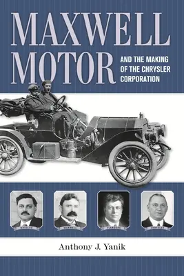 Maxwell Motor a vznik korporácie Chrysler - Maxwell Motor and the Making of the Chrysler Corporation