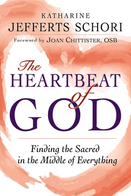 Tlukot Božieho srdca: Srdce Božie: Nájsť posvätné uprostred všetkého - The Heartbeat of God: Finding the Sacred in the Middle of Everything