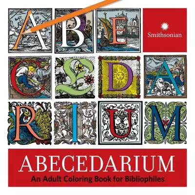 Abecedárium: Omaľovánky pre dospelých pre bibliofilov - Abecedarium: An Adult Coloring Book for Bibliophiles