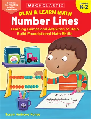 Hrajte sa a učte sa matematiku: Číselné čiary: Učebné hry a aktivity, ktoré pomáhajú budovať základné matematické zručnosti - Play & Learn Math: Number Lines: Learning Games and Activities to Help Build Foundational Math Skills
