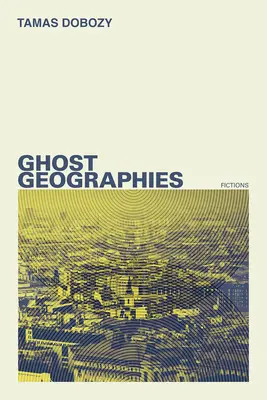 Geografie duchov: Fikcie - Ghost Geographies: Fictions