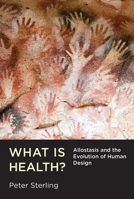 Čo je zdravie? Alostáza a evolúcia ľudského dizajnu - What Is Health?: Allostasis and the Evolution of Human Design