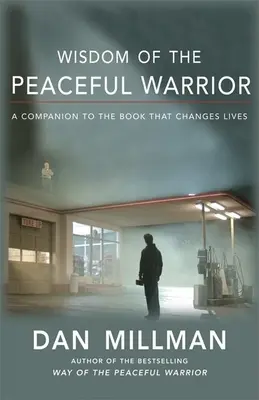 Múdrosť pokojného bojovníka: Sprievodca ku knihe, ktorá mení životy - Wisdom of the Peaceful Warrior: A Companion to the Book That Changes Lives