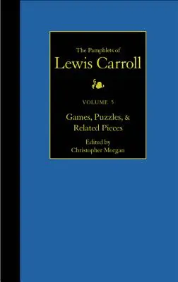 Kompletné brožúry Lewisa Carrolla, 5: Hry, hádanky a súvisiace diela - The Complete Pamphlets of Lewis Carroll, 5: Games, Puzzles, and Related Pieces