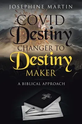 Covid Destiny Changer to Destiny Maker: Biblický prístup - Covid Destiny Changer to Destiny Maker: A Biblical Approach