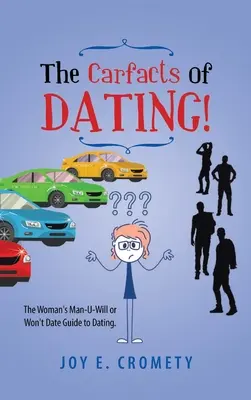 The Carfacts of Dating! Sprievodca pre ženy, ktoré chcú alebo nechcú chodiť na rande - The Carfacts of Dating!: The Woman's Man-U-Will or Won't Date Guide to Dating