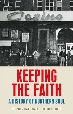 Zachovanie viery: História severskej duše - Keeping the Faith: A History of Northern Soul