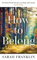 Ako patriť - „Kniha, ktorá vám dodá nádej a odvahu“ Kit de Waal - How to Belong - 'The kind of book that gives you hope and courage' Kit de Waal