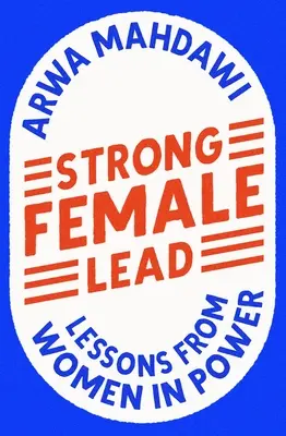 Silná vedúca žena: Poučenie od žien, ktoré sú pri moci - Strong Female Lead: Lessons from Women in Power