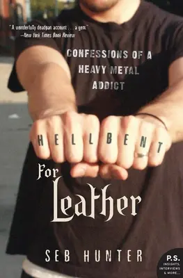Hell Bent for Leather: Vyznanie závislého na heavy metale - Hell Bent for Leather: Confessions of a Heavy Metal Addict