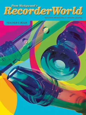Pam Wedgwood's Recorder World: First Adventures in Recorder Playing (Prvé dobrodružstvá v hre na zobcovú flautu) - Pam Wedgwood's Recorder World: First Adventures in Recorder Playing