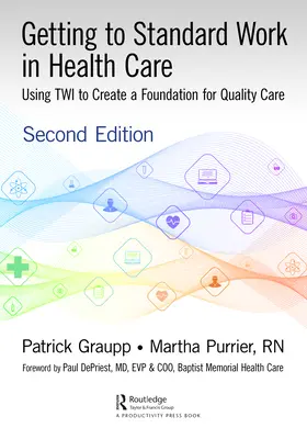 Dostať sa k štandardnej práci v zdravotníctve: Využitie TWI na vytvorenie základov pre kvalitnú starostlivosť - Getting to Standard Work in Health Care: Using TWI to Create a Foundation for Quality Care