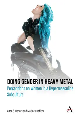 Doing Gender in Heavy Metal: Vnímanie žien v hypermaskulínnej subkultúre - Doing Gender in Heavy Metal: Perceptions on Women in a Hypermasculine Subculture