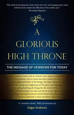 Slávny vysoký trón: Posolstvo listu Židom pre dnešok - A Glorious High Throne: The Message of Hebrews for Today