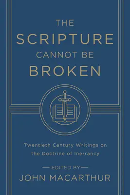 Písmo sa nedá zlomiť: Spisy dvadsiateho storočia o doktríne neomylnosti - The Scripture Cannot Be Broken: Twentieth Century Writings on the Doctrine of Inerrancy