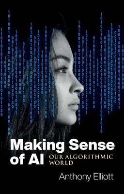 Zmysel umelej inteligencie: Náš algoritmický svet - Making Sense of AI: Our Algorithmic World