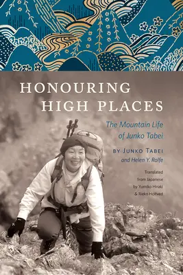 Ctiť si vysoké miesta: Horský život Junko Tabei - Honouring High Places: The Mountain Life of Junko Tabei